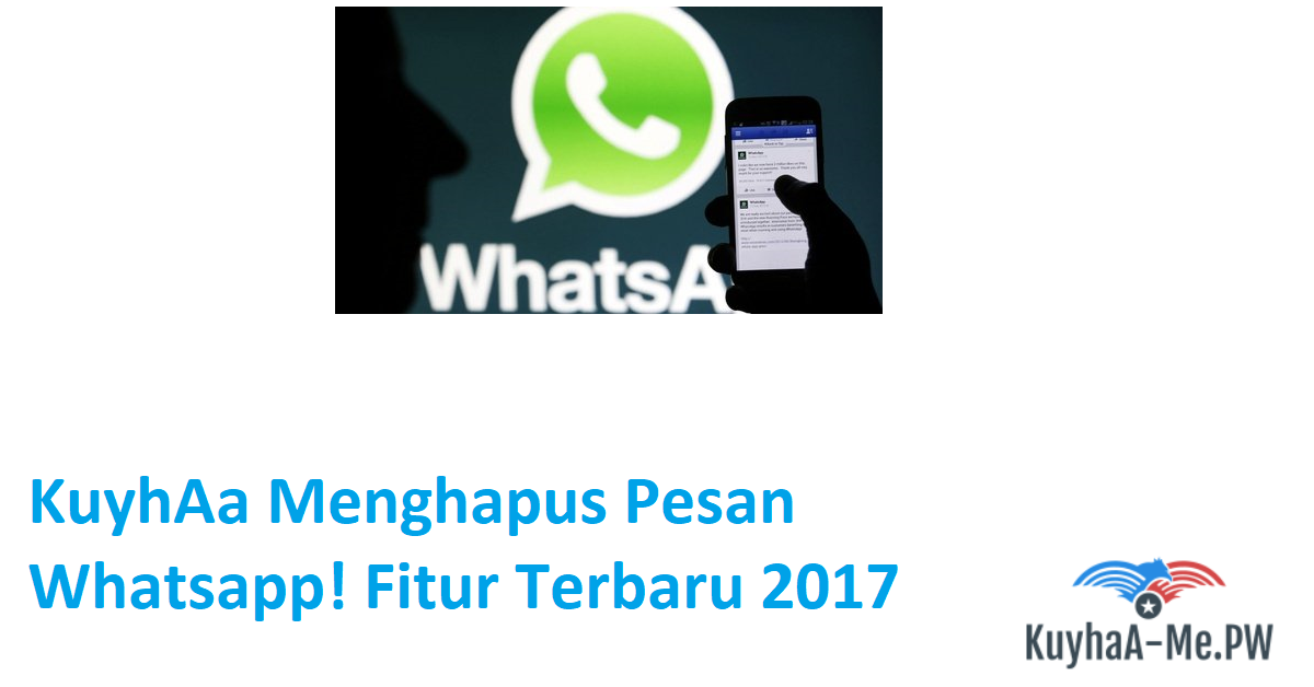 kuyhaa-menghapus-pesan-whatsapp-fitur-terbaru-2017