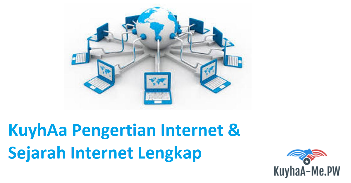 kuyhaa-pengertian-internet-sejarah-internet-lengkap