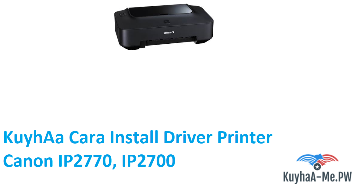 kuyhaa-cara-install-driver-printer-canon-ip2770-ip2700