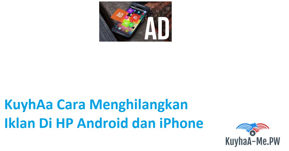 kuyhaa-cara-menghilangkan-iklan-di-hp-android-dan-iphone