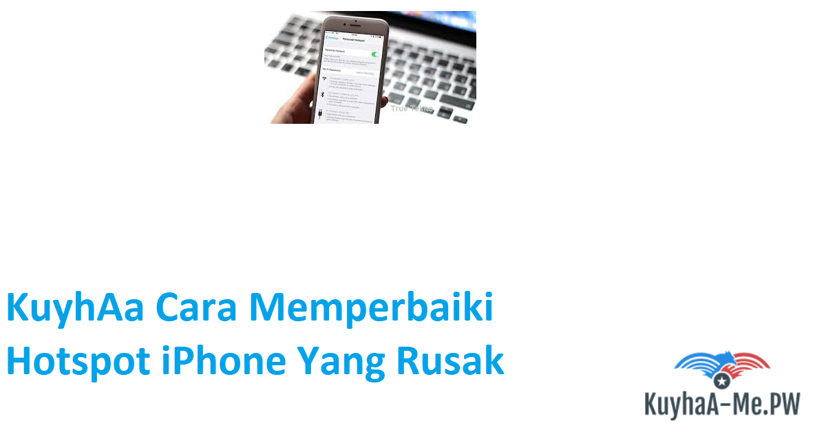 kuyhaa-cara-memperbaiki-hotspot-iphone-yang-rusak