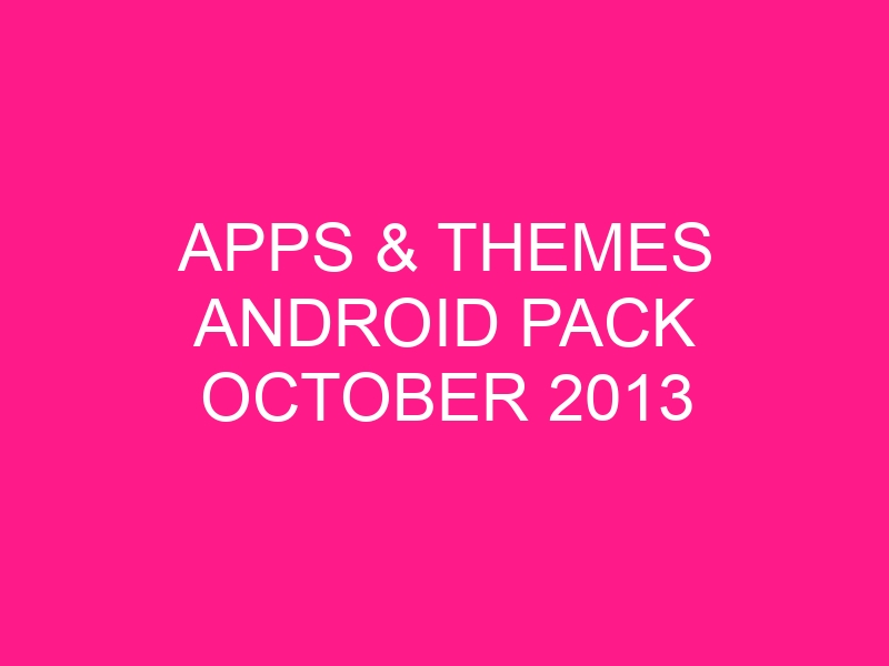 apps-themes-android-pack-october-2013-2