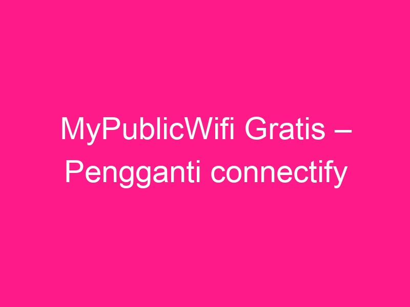 mypublicwifi-gratis-pengganti-connectify-2