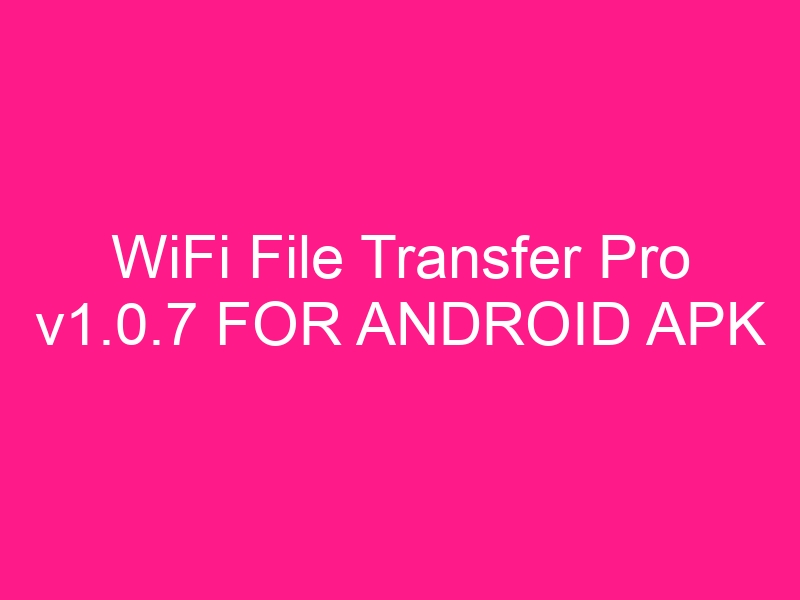 wifi-file-transfer-pro-v1-0-7-for-android-apk-2