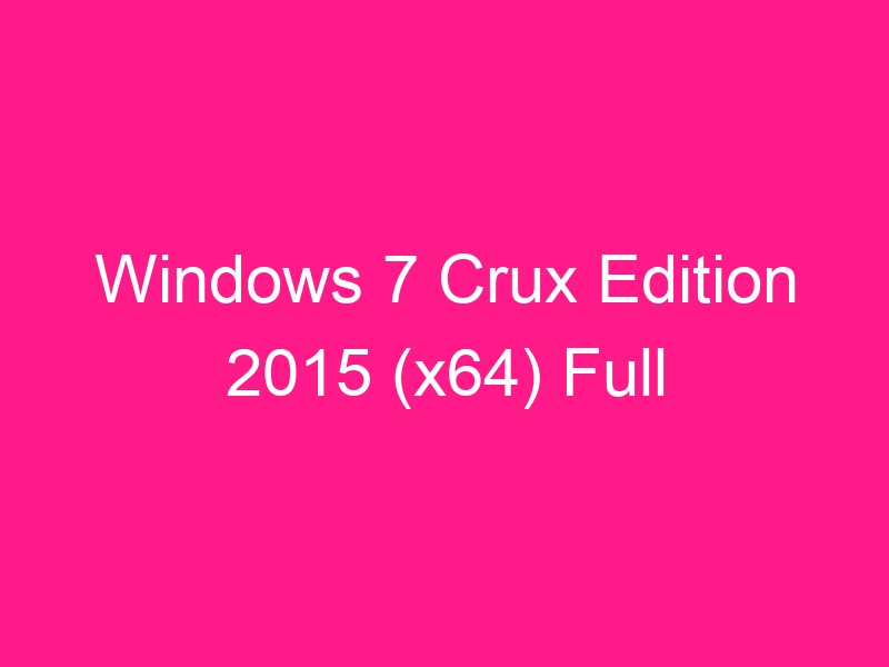 windows-7-crux-edition-2015-x64-full