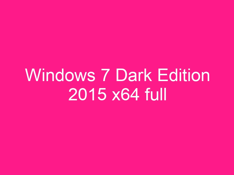 windows-7-dark-edition-2015-x64-full-2