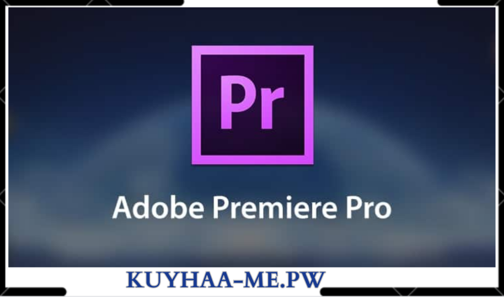 Adobe Premiere Pro Kuyhaa